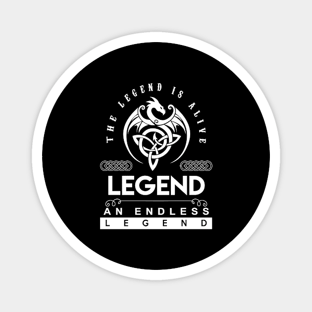 Legend Name T Shirt - The Legend Is Alive - Legend An Endless Legend Dragon Gift Item Magnet by riogarwinorganiza